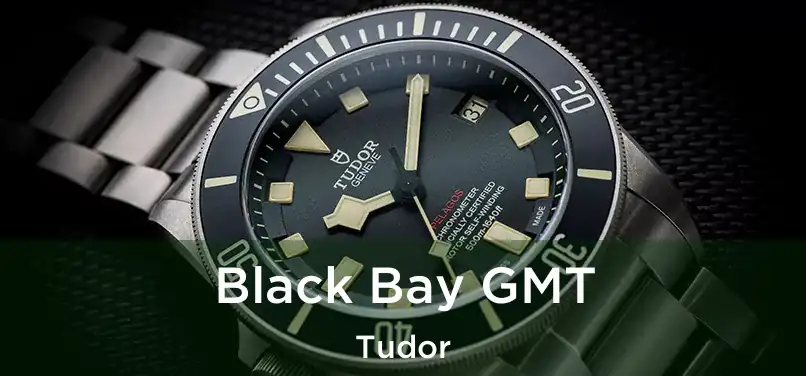  Black Bay GMT Tudor