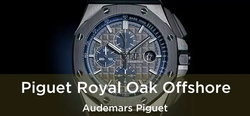  Piguet Royal Oak Offshore Audemars Piguet